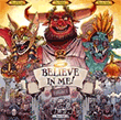 Believe in me! (please)