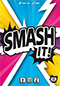 Smash it!